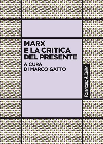 Marx e la critica del presente  - Libro Rosenberg & Sellier 2020, La critica sociale | Libraccio.it