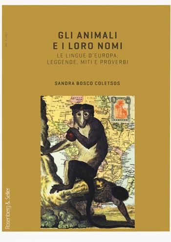 Gli animali e i loro nomi. Le lingue d'Europa: leggende, miti e proverbi - Sandra Bosco Coletsos - Libro Rosenberg & Sellier 2019 | Libraccio.it