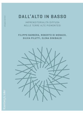 Dall'alto in basso. Imprenditorialità diffusa nelle terre alte piemontesi - Filippo Barbera, Roberto Di Monaco, Silvia Pilutti - Libro Rosenberg & Sellier 2019, Sviluppo e territori | Libraccio.it