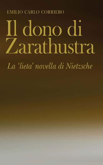 Il dono di Zarathustra. La «lieta» novella di Nietzsche - Emilio Carlo Corriero - Libro Rosenberg & Sellier 2019, Physis | Libraccio.it