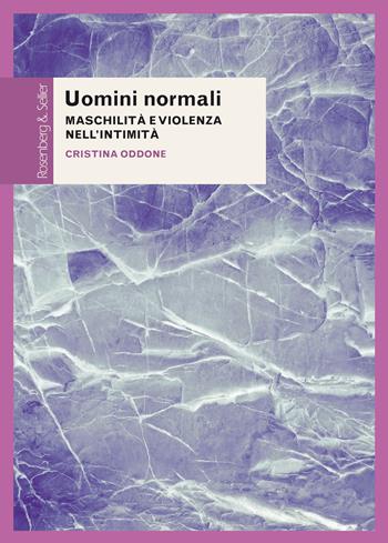 Uomini normali. Maschilità e violenza nell'intimità - Cristina Oddone - Libro Rosenberg & Sellier 2020, Questioni di genere | Libraccio.it