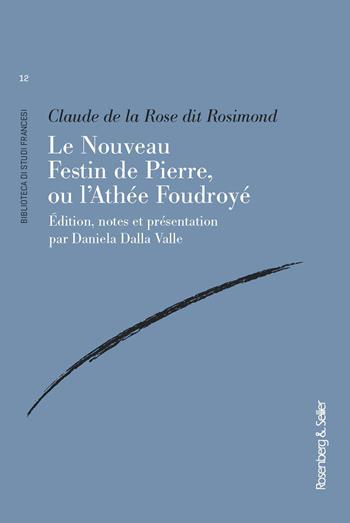 Le Nouveau Festin de Pierre, ou l'Athée Foudroyé - Claude Rose Rosimond - Libro Rosenberg & Sellier 2020, Biblioteca di studi francesi | Libraccio.it