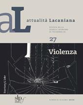 Attualità lacaniana. Rivista della Scuola Lacaniana di Psicoanalisi. Vol. 27: Violenza.