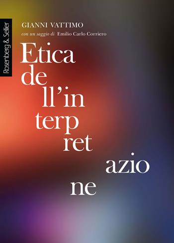 Etica dell'interpretazione - Gianni Vattimo - Libro Rosenberg & Sellier 2020, Physis | Libraccio.it