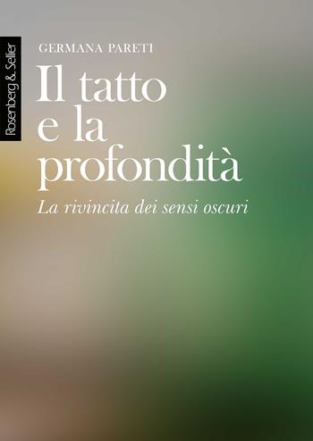 Il tatto e la profondità. La rivincita dei sensi oscuri - Germana Pareti, Erika Bernacchi - Libro Rosenberg & Sellier 2024, Physis | Libraccio.it
