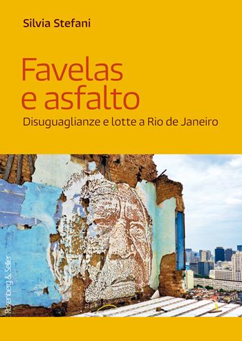Favelas e asfalto. Disuguaglianze e lotte a Rio de Janeiro - Silvia Stefani - Libro Rosenberg & Sellier 2021, Terreni di confronto | Libraccio.it