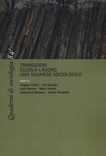 Quaderni di sociologia (2020). Vol. 84: Transizioni scuola-lavoro: uno sguardo sociologico  - Libro Rosenberg & Sellier 2021 | Libraccio.it