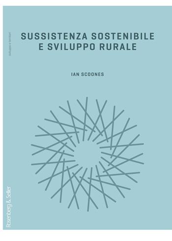 Sussistenza sostenibile e sviluppo rurale - Ian Scoones - Libro Rosenberg & Sellier 2021, Sviluppo e territori | Libraccio.it