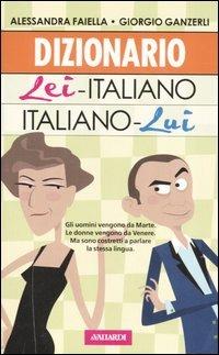 Dizionario lei-italiano, italiano-lui - Alessandra Faiella, Giorgio Ganzerli - Libro Vallardi A. 2006 | Libraccio.it