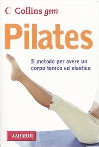 Pilates. Ediz. illustrata - Yvonne Worth - Libro Vallardi A. 2006, Collins Gem | Libraccio.it