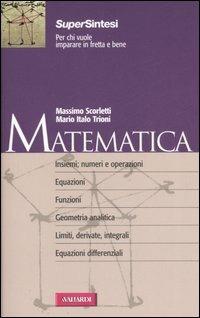 Matematica - Massimo Scorletti, Mario Italo Trioni - Libro Vallardi A. 2007, SuperSintesi | Libraccio.it
