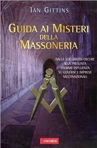 Guida ai misteri della massoneria - Ian Gittins - Libro Vallardi A. 2009 | Libraccio.it