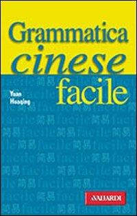 Grammatica cinese facile - Huaqing Yuan - Libro Vallardi A. 2007, Lingue facili | Libraccio.it