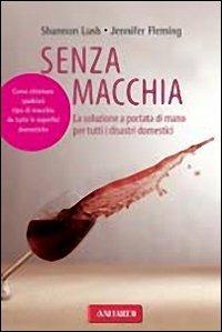Senza macchia - Shannon Lush, Jennifer Fleming - Libro Vallardi A. 2007 | Libraccio.it