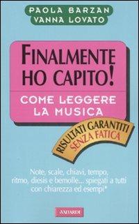 Come leggere la musica. Finalmente ho capito! - Paola Barzan, Vanna Lovato - Libro Vallardi A. 2008 | Libraccio.it