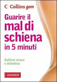 Guarire il mal di schiena in 5 minuti. Ediz. illustrata - Karen Sullivan - Libro Vallardi A. 2008, Collins Gem | Libraccio.it