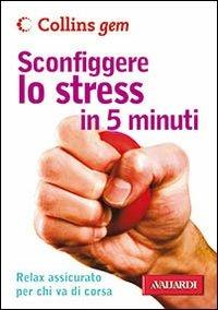 Sconfiggere lo stress in 5 minuti - Vicky Hales-Dutton - Libro Vallardi A. 2008, Collins Gem | Libraccio.it