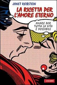 La ricetta per l'amore eterno - Janet Reibstein - Libro Vallardi A. 2008 | Libraccio.it