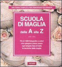 Scuola di maglia dalla A alla Z. Ediz. illustrata  - Libro Vallardi A. 2008 | Libraccio.it