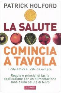 La salute comincia a tavola - Patrick Holford - Libro Vallardi A. 2009 | Libraccio.it