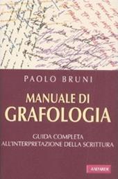 Manuale di grafologia. Guida completa all'interpretazione della scrittura