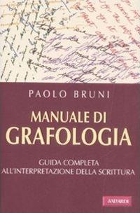 Manuale di grafologia. Guida completa all'interpretazione della scrittura - Paolo Bruni - Libro Vallardi A. 2009 | Libraccio.it