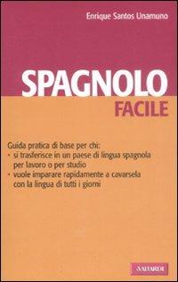 Spagnolo facile. Ediz. bilingue - Enrique Santos Unamuno - Libro Vallardi A. 2009, Lingue facili | Libraccio.it