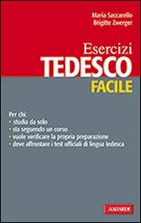 Tedesco. Esercizi facili - Maria Saccarello, Brigitte Zwerger - Libro Vallardi A. 2008, Lingue facili | Libraccio.it