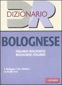 Dizionario bolognese. Italiano-bolognese, bolognese-italiano  - Libro Vallardi A. 2009, Dizionari regionali | Libraccio.it