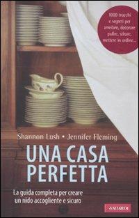 Una casa perfetta - Shannon Lush, Jennifer Fleming - Libro Vallardi A. 2010 | Libraccio.it