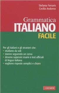 Italiano facile. Grammatica - Stefania Ferraris, Cecilia M. Andorno - Libro Vallardi A. 2009, Lingue facili | Libraccio.it