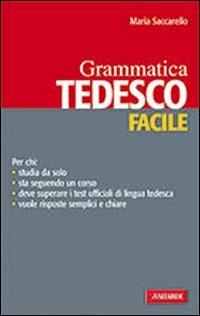 Tedesco facile. Grammatica - Maria Saccarello - Libro Vallardi A. 2009, Lingue facili | Libraccio.it