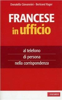 Il francese in ufficio - Donatella Giovannini, Bertrand Rager - Libro Vallardi A. 2009, Per ufficio | Libraccio.it