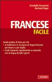 Il francese facile - Donatella Giovannini, Bertrand Rager - Libro Vallardi A. 2009, Lingue facili | Libraccio.it