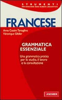 Francese. Grammatica essenziale - Anna Cazzini Tartaglino Mazzucchelli, Véronique Gfeller - Libro Vallardi A. 2009, Strumenti | Libraccio.it