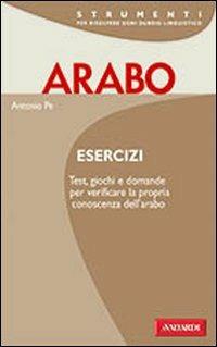 Arabo. Esercizi - Antonio Pe - Libro Vallardi A. 2009, Strumenti | Libraccio.it