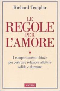 Le regole per l'amore - Richard Templar - Libro Vallardi A. 2010 | Libraccio.it