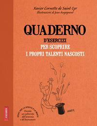 Quaderno d'esercizi per scoprire i propri talenti nascosti - Xavier Cornette De Saint Cyr - Libro Vallardi A. 2011 | Libraccio.it