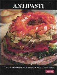 Antipasti. Tante proposte per stuzzicare l'appetito  - Libro Vallardi A. 2010 | Libraccio.it