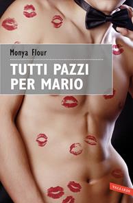 Tutti pazzi per Mario - Monya Flour - Libro Vallardi A. 2010, Tabù | Libraccio.it