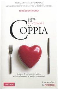 Come far funzionare la coppia - Bernadette Costa-Prades, Jacques-Antoine Malarewicz - Libro Vallardi A. 2011, Risposte | Libraccio.it