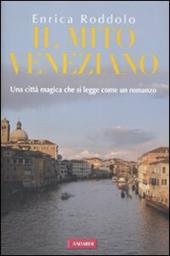 Il mito veneziano. Una città magica che si legge come un romanzo