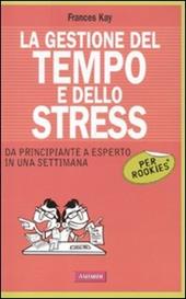 La gestione del tempo e dello stress per rookies