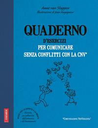 Quaderno d'esercizi per comunicare senza conflitti con la CNV - Anne Van Stappen - Libro Vallardi A. 2011 | Libraccio.it
