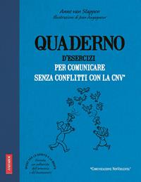 Quaderno d'esercizi per comunicare senza conflitti con la CNV - Anne Van Stappen - Libro Vallardi A. 2011 | Libraccio.it