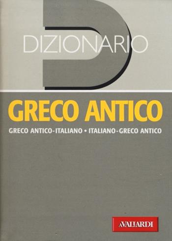 Dizionario greco antico. Greco antico-italiano, italiano-greco antico  - Libro Vallardi A. 2012, Dizionari tascabili | Libraccio.it