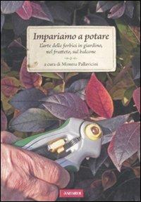 Impariamo a potare  - Libro Vallardi A. 2012, Passione verde | Libraccio.it