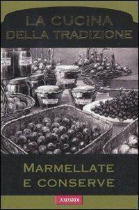 Marmellate e conserve  - Libro Vallardi A. 2011, La cucina della tradizione | Libraccio.it