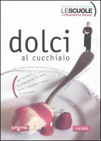 Dolci al cucchiaio - Maurizio Santin - Libro Vallardi A. 2011, Le scuole del Gambero Rosso | Libraccio.it