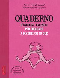 Quaderno d'esercizi maliziosi per imparare a divertirsi in due - Pierre-Yves Brissiaud - Libro Vallardi A. 2011 | Libraccio.it
